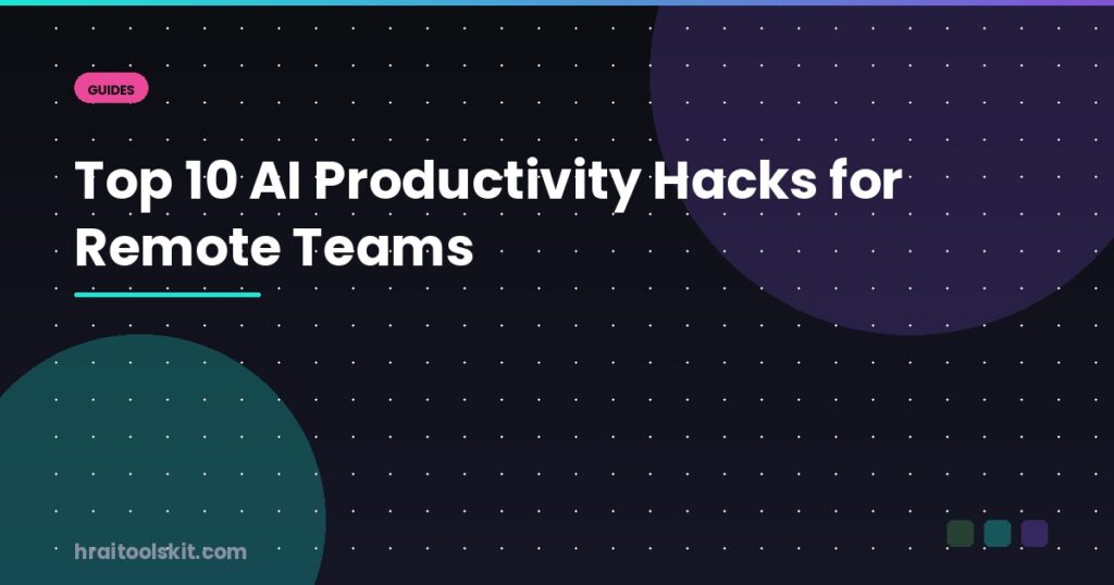Top 10 AI Productivity Hacks for Remote Teams
