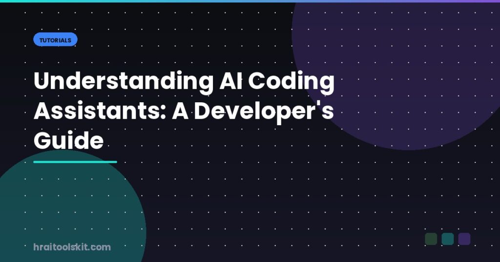Understanding AI Coding Assistants: A Developer’s Guide