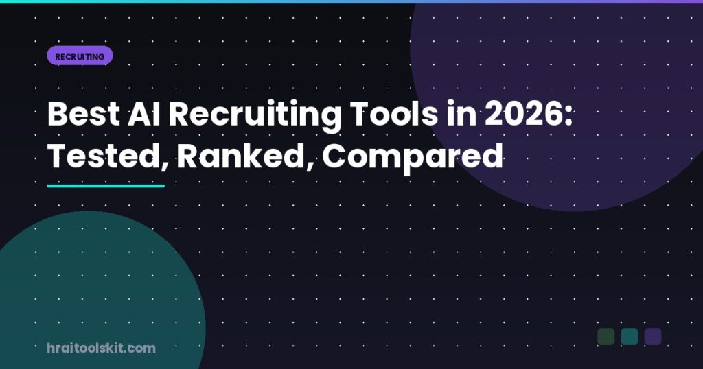 Best AI Recruiting Tools in 2026: Tested, Ranked, Compared