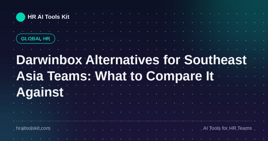 Darwinbox Alternatives for Southeast Asia Teams: What to Compare It Against