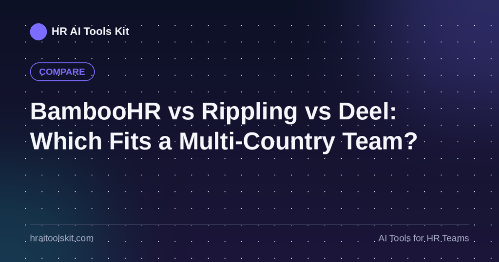 BambooHR vs Rippling vs Deel: Which Fits a Multi-Country Team?
